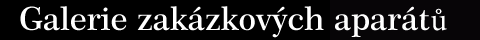 Galerie zakázkových aparátů zakázkových aparátů